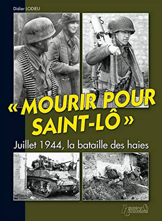 Mourir pour Saint-Lô. Juillet 1944, la bataille des haies