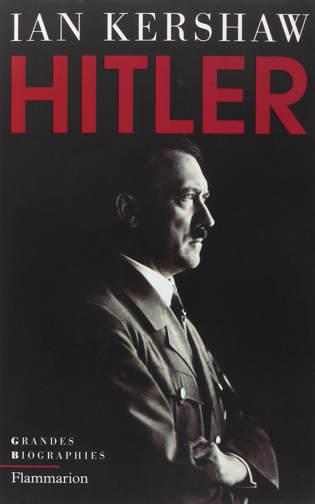 Hitler - Ian Kershaw - Grandes biographies.